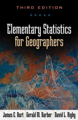 Elementary Statistics for Geographers, Third Edition