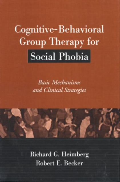 Book cover of: Cognitive-Behavioral Group Therapy for Social Phobia. By: Richard G. Heimberg