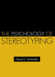 Book cover of: Psychology of Stereotyping. By: David J. Schneider