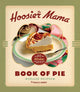 Book cover of: Hoosier Mama Book of Pie. By: Paula Haney