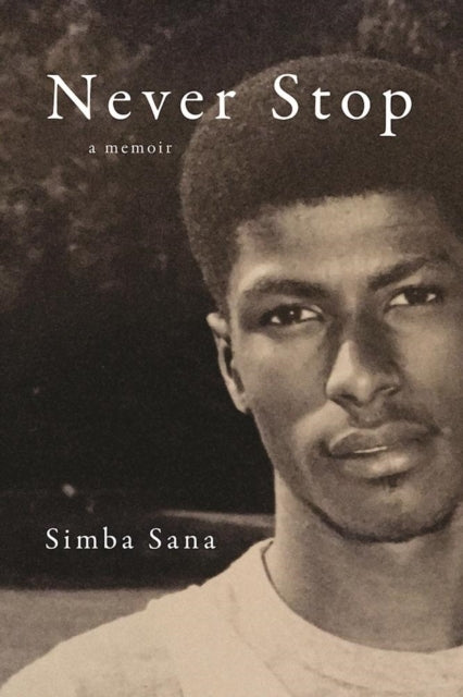 Book cover of: Never Stop. By: Simba Sana