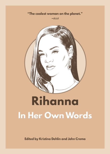 Book cover of: Rihanna: In Her Own Words. By: Kristina Dehlin
