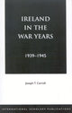 Book cover of: Ireland in the War Years 39-45. By: Joseph T. Carroll