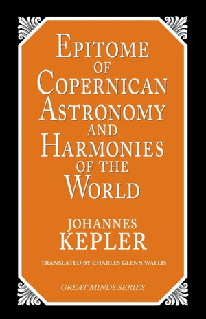 Epitome of Copernican Astronomy and Harmonies of the World