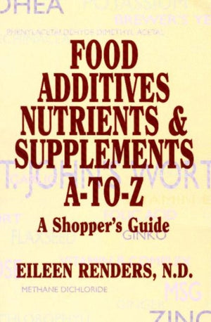 Food Additives Nutrients & Supplements A-To-Z