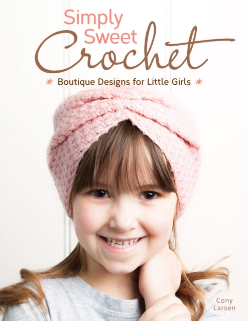 Book cover of: Simply Sweet Crochet. By: Cony Larsen