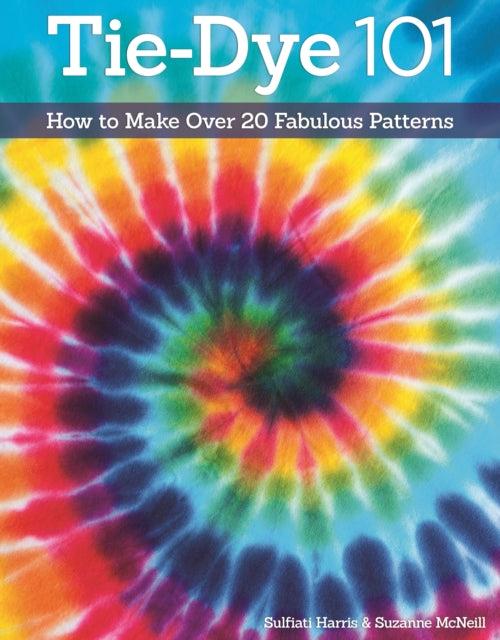 Book cover of: Tie-Dye 101. By: Suzanne McNeill