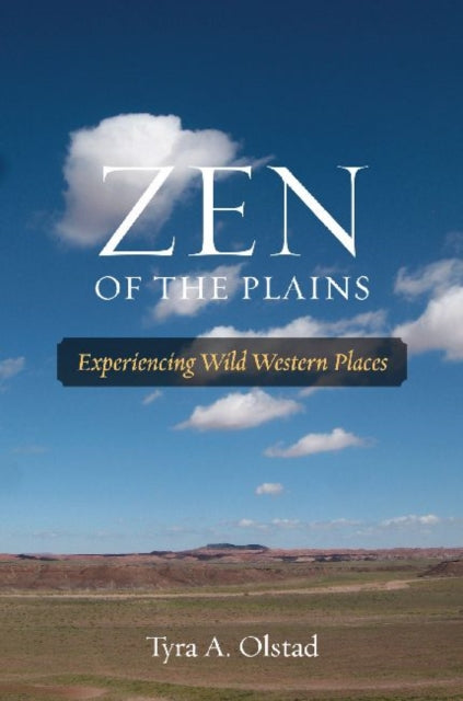 Book cover of: Zen of the Plains. By: Tyra Olstad