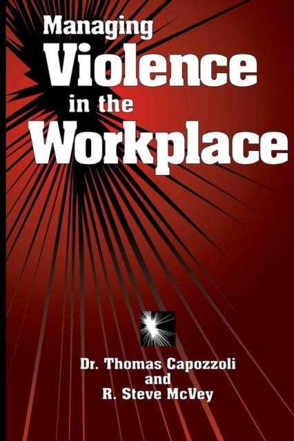 Book cover of: Managing Violence in the Workplace. By: Thomas K. Capozzoli