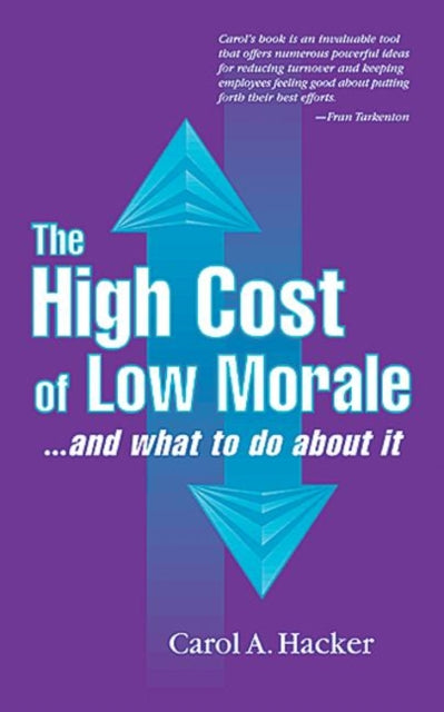 Book cover of: High Cost of Low Morale...and what to do about it. By: Carol Hacker