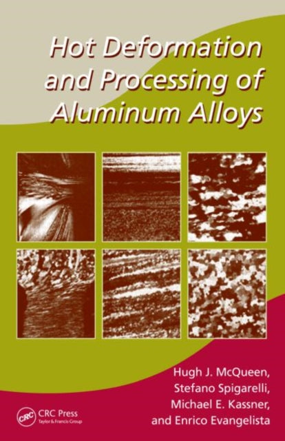 Book cover of: Hot Deformation and Processing of Aluminum Alloys. By: H. J. McQueen, Hugh J. McQueen