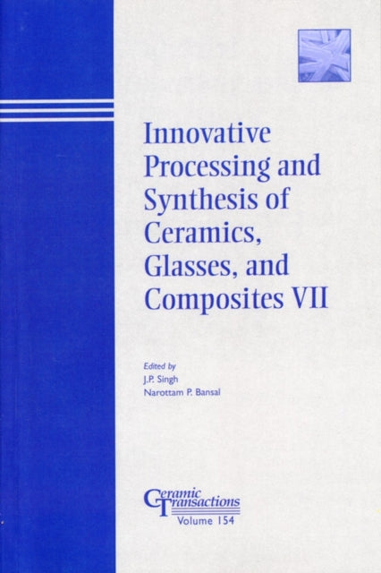 Book cover of: Innovative Processing and Synthesis of Ceramics, Glasses, and Composites VII