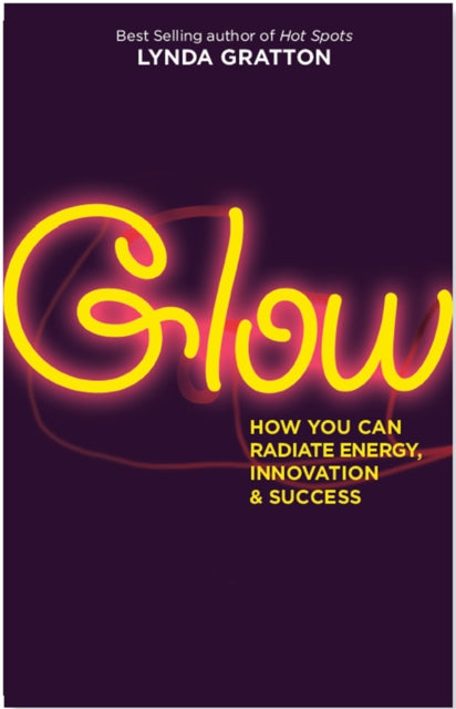 Book cover of: Glow. By: Lynda Gratton