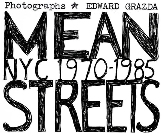 Book cover of: Mean Streets: NYC 1970-1985. By: Ed Grazda