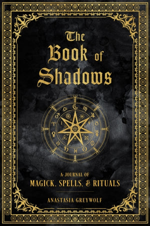 Book of Shadows, A Journal of Magick, Spells, & Rituals