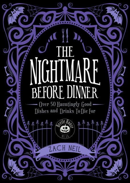 Nightmare Before Dinner, Over 50 Hauntingly Good Dishes and Drinks to Die For 9781577155256 Zach Neil