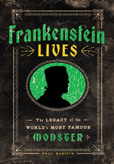 Frankenstein Lives, The Legacy of the World's Most Famous Monster 9781577155379 Paul Ruditis