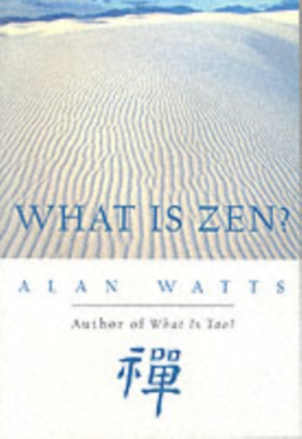 Book cover of: What Is Zen?. By: Alan Watts