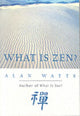 Book cover of: What Is Zen?. By: Alan Watts