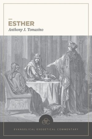 Esther: Evangelical Exegetical Commentary