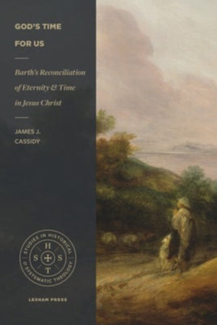 Book cover of: Barth's Reconciliation of Eternity and Time in Jes us Christ. By: James J. Cassidy