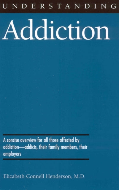Book cover of: Understanding Addiction. By: Elizabeth Connell Henderson