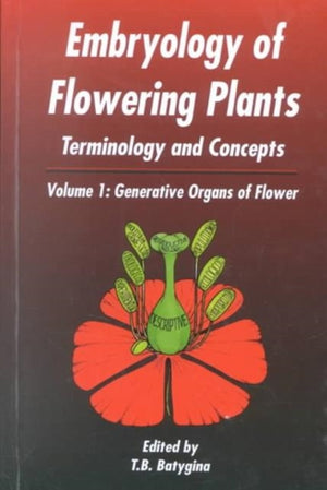 Embryology of Flowering Plants: Terminology and Concepts, Vol. 1
