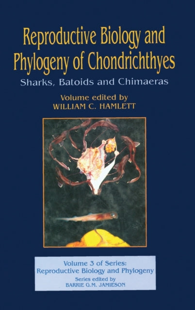Book cover of: Reproductive Biology and Phylogeny of Chondrichthyes. By: William C. Hamlett