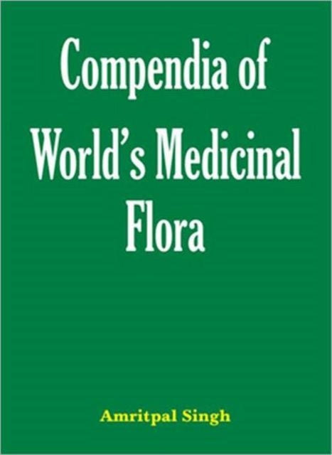 Book cover of: Compendia of World's Medicinal Flora. By: Amritpal Singh