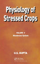 Book cover of: Physiology of Stressed Crops, Vol. 5. By: U. S. Gupta