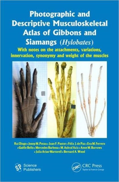 Book cover of: Photographic and Descriptive Musculoskeletal Atlas of Gibbons and Siamangs (Hylobates). By: Rui Diogo