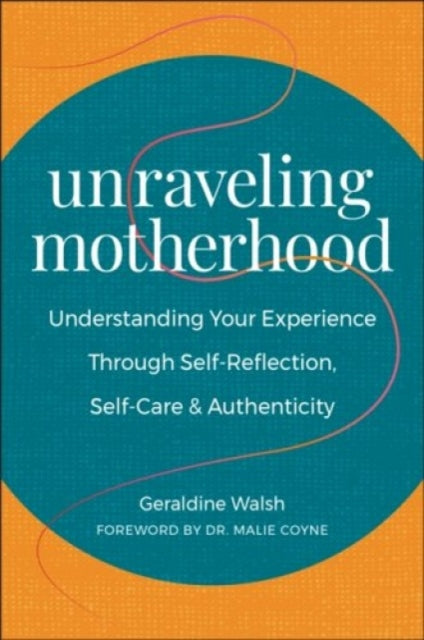Book cover of: Unraveling Motherhood. By: Geraldine Walsh