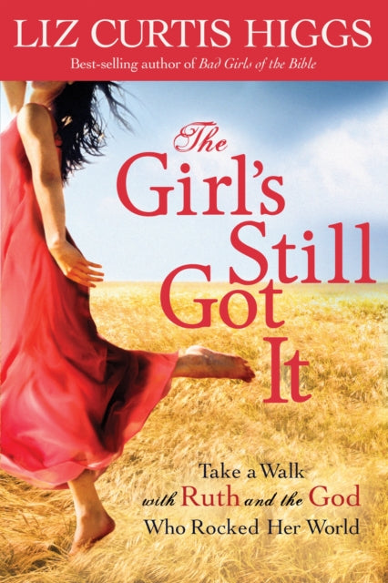 Book cover of: Girl's Still Got It. By: Liz Curtis Higgs