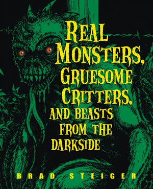 Real Monsters, Gruesome Critters And Beasts From The Dark Side