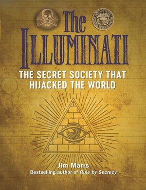 Illuminati: The Secret Society That Hijacked The World