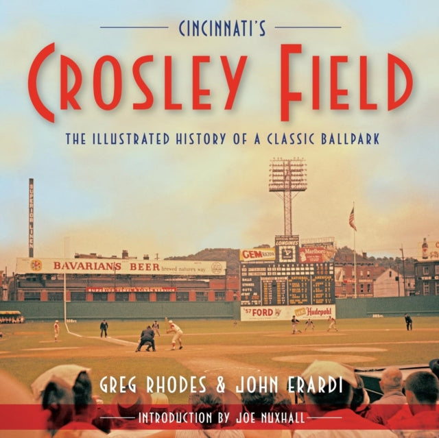 Book cover of: Cincinnati's Crosley Field. By: Greg Rhodes