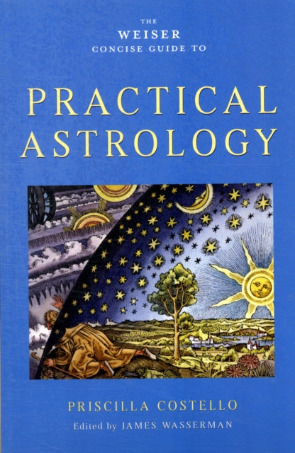 Book cover of: Weiser Concise Guide to Practical Astrology. By: Priscilla Costello