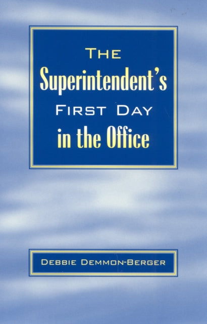 Book cover of: Superintendent's First Day In the Office. By: Debbie Demmon-Berger