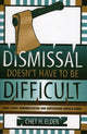 Book cover of: Dismissal Doesn't Have to be Difficult. By: Chet H. Elder