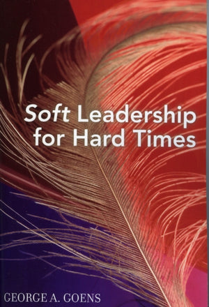 Soft Leadership for Hard Times