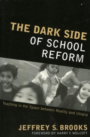 The Dark Side of School Reform