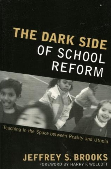 Book cover of: Dark Side of School Reform. By: Jeffrey S. Brooks