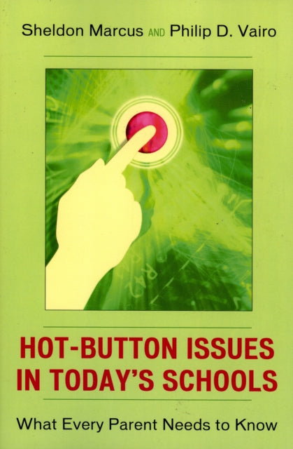 Book cover of: Hot-Button Issues in Today's Schools. By: Sheldon Marcus, Philip Vairo
