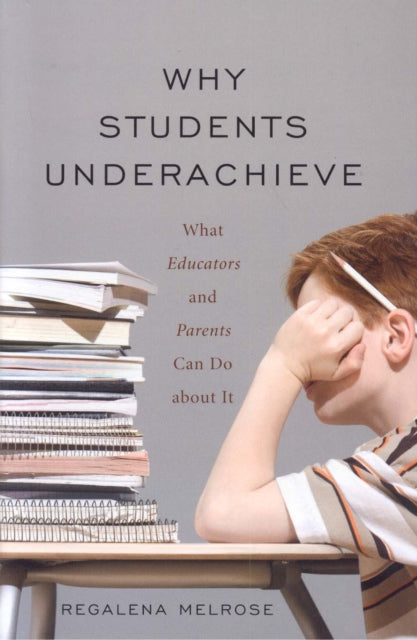 Book cover of: Why Students Underachieve. By: Regalena Melrose