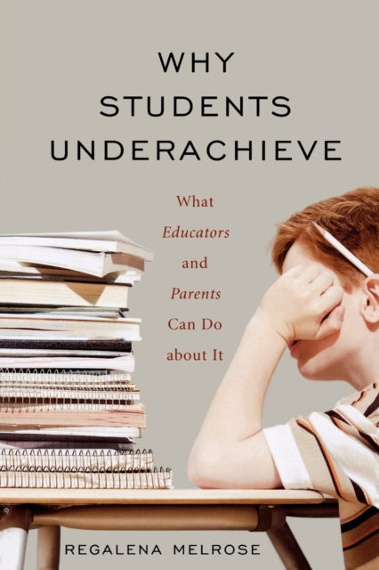 Book cover of: Why Students Underachieve. By: Regalena Melrose
