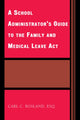 Book cover of: School Administrator's Guide to the Family and Medical Leave Act. By: Carl C. Bosland Esq., Carl C. Bosland
