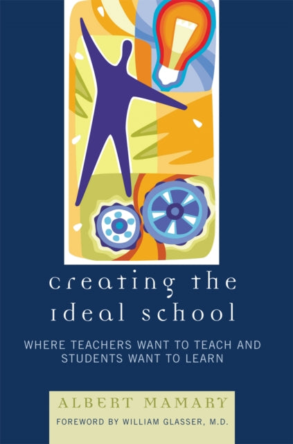 Book cover of: Creating the Ideal School. By: Albert Mamary