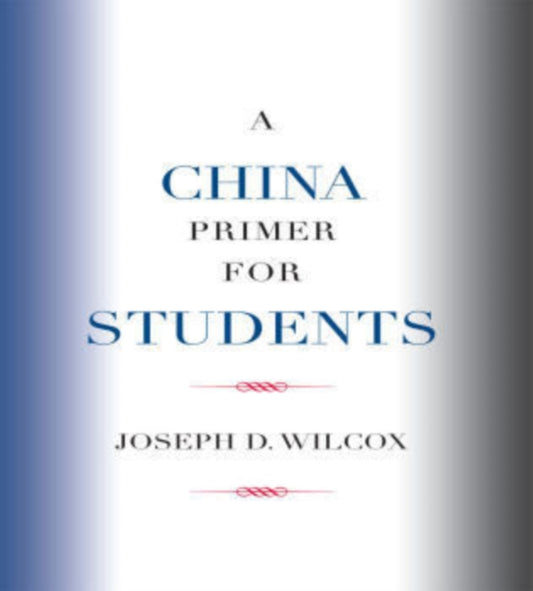 Book cover of: China Primer for Students. By: Joseph D. Wilcox