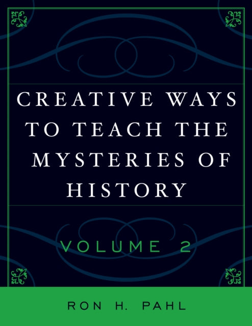 Book cover of: Creative Ways to Teach the Mysteries of History. By: Pahl Ron