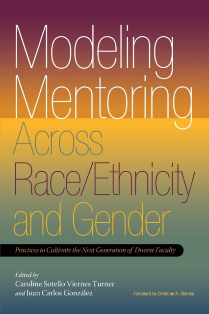Book cover of: Modeling Mentoring Across Race/Ethnicity and Gender. By: Caroline Sotello Viernes Turner